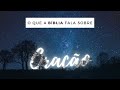 O que a Bíblia fala sobre oração (A oração e as Escrituras) | Pr. Erickson