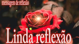 Linda Reflexão I mensagem de reflexão