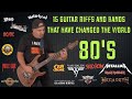 80's  (15 Guitar Riffs and Bands  that have changed the World)
