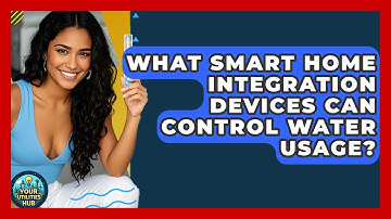 What Smart Home Integration Devices Can Control Water Usage? | Your Utilities Hub