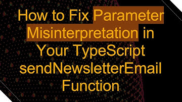 How to Fix Parameter Misinterpretation in Your TypeScript sendNewsletterEmail Function