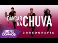 Gospel Dance - Dançar na Chuva - Fernandinho