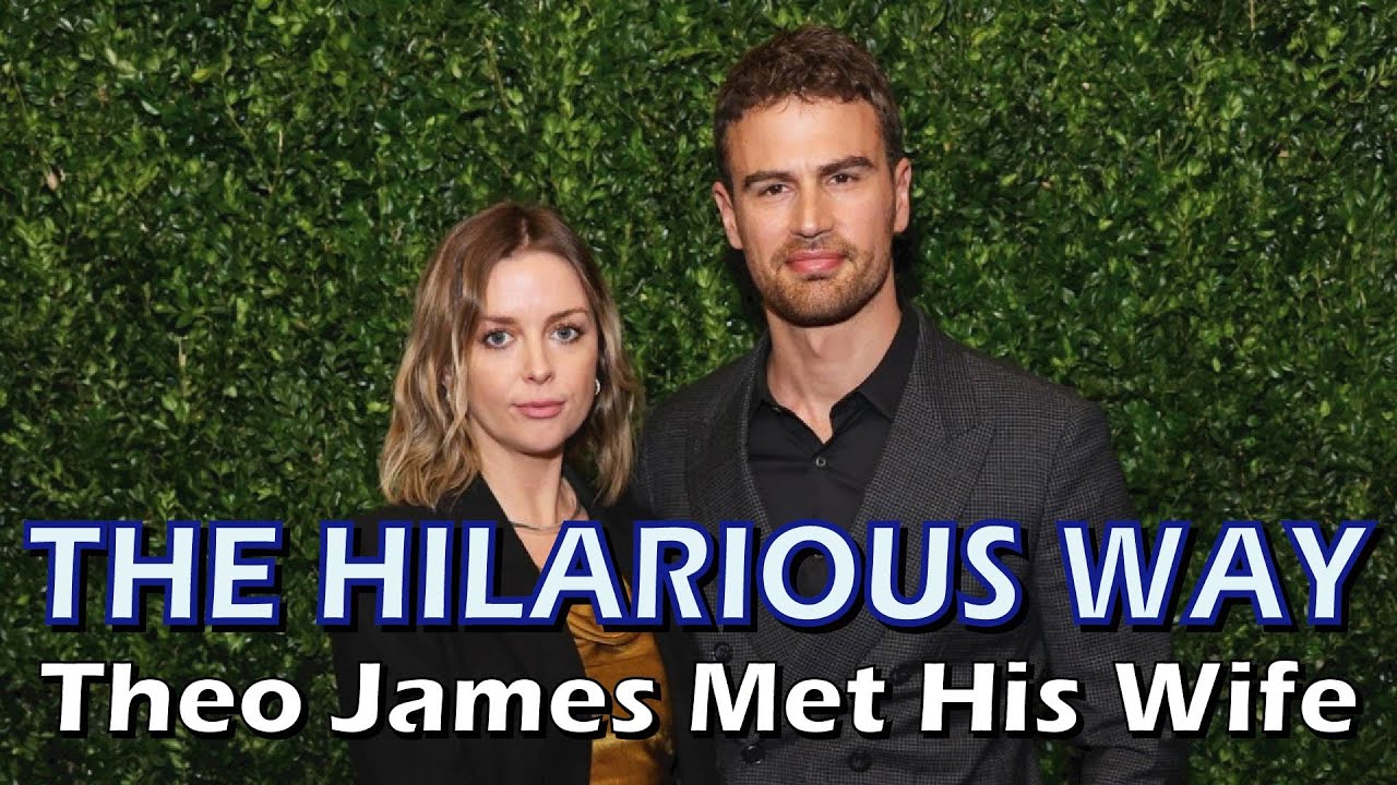 The Hilarious Way Theo James Met His Wife Ruth Kearney