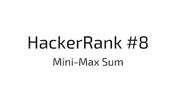 HackerRank #8 | Mini-Max Sum