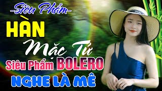 Hàn Mặc Tử | Tuyển Chọn 88 Bài Bolero Nhạc Trữ Tình Hay Nhất | Giọng Ca Độc Lạ | Tình Quê Bolero