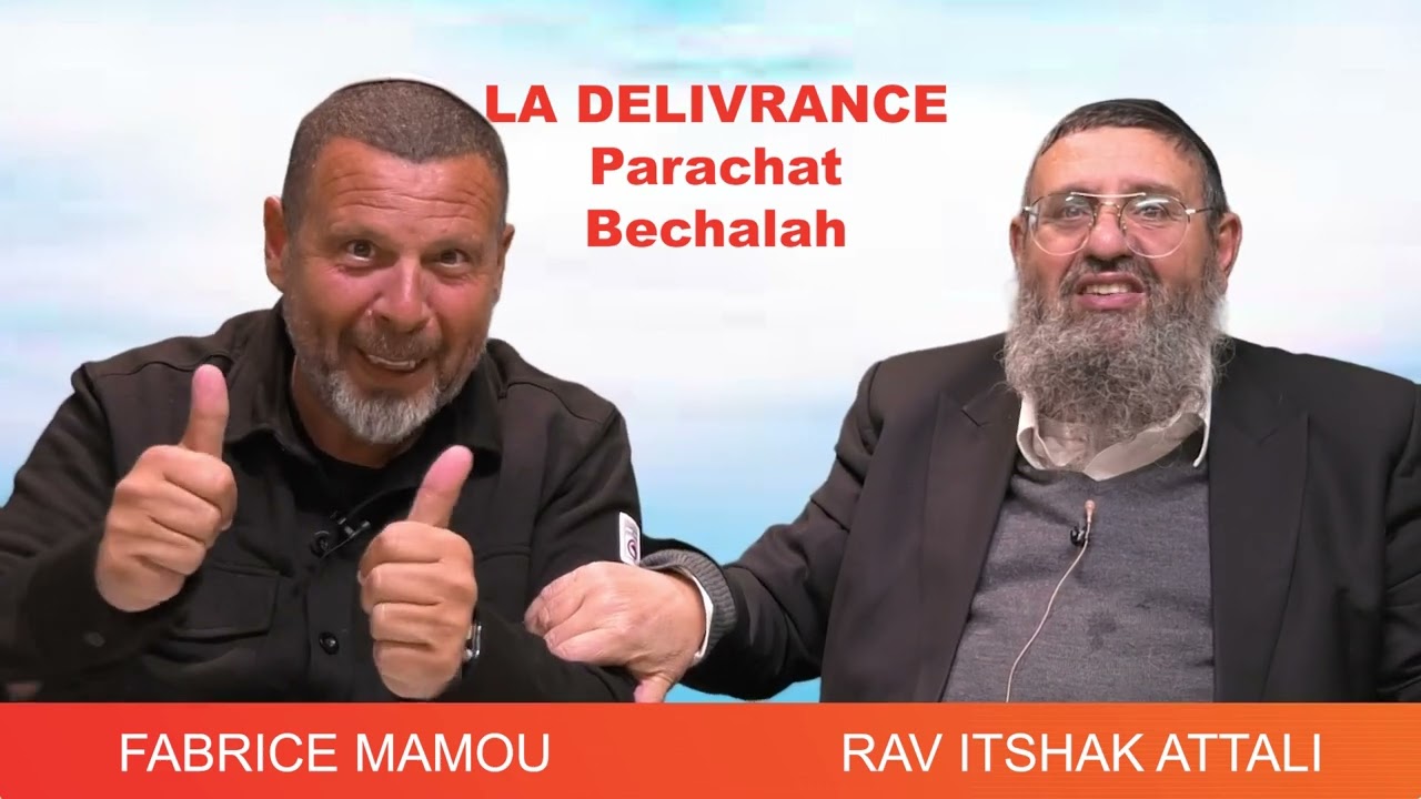 RAV ATTALI ET FABRICE - LA DELIVRANCE - Parachat BECHALAH 16