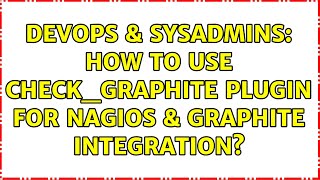 DevOps & SysAdmins: How to use check_graphite plugin for nagios & graphite integration?