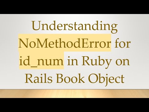 Understanding NoMethodError for