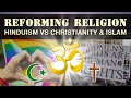 The Problem with Reforming Religion: Hinduism Vs Christianity & Islam