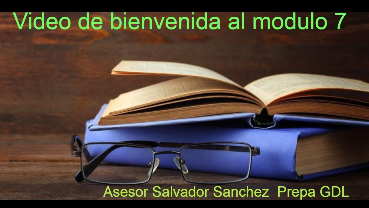 VIDEO DE BIENVENIDA AL MODULO 7 PREPA ABIERTA - YouTube