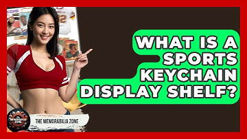 What Is A Sports Keychain Display Shelf? - The Memorabilia Zone