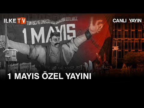 1 Mayıs Özel Yayını - ilkeTV