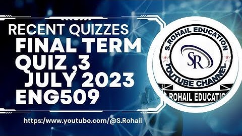 Eng509 || Recent Quiz 3, 4 || Final Term Quizzes File