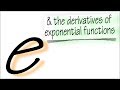 what is e, and the derivative of exponential functions