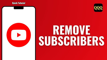 HOW TO REMOVE SUBSCRIBERS FROM YOUR YOUTUBE ACCOUNT