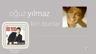 Oğuz Yılmaz - Kim Bunlar  Resimi