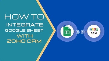 How To Integrate Google Sheet With Zoho CRM