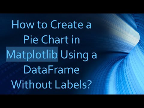 How to Create a Pie Chart in Matplotlib Using a DataFrame Without Labels?