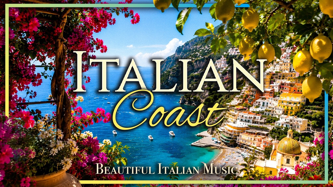 Italian Coast 🇮🇹 You Dream About 🍋  Beautiful Italian Music & The Most Beautiful Places in Italy