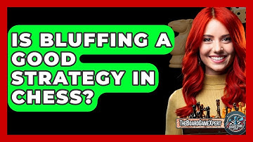 Is Bluffing A Good Strategy In Chess? - The Board Game Xpert