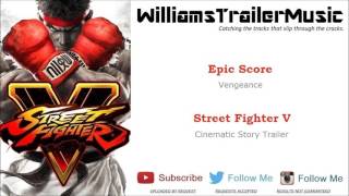 Street Fighter V: Cinematic Story Trailer Music - (Epic Score) Vengeance