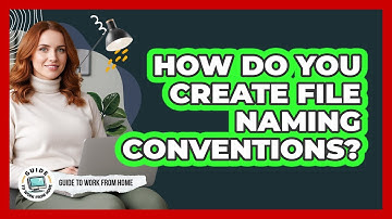 How Do You Create File Naming Conventions?