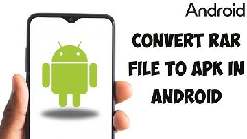 How To Convert RAR File To APK In Android