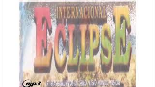 Video thumbnail of "Grupo Eclipse 🎶 vida mia vuelve pronto"
