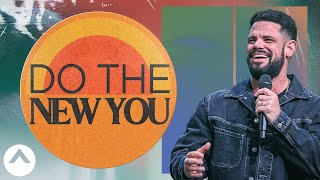 Do The New You | Pastor Steven Furtick | Elevation Church