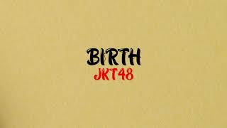 Birth - JKT48 (Lirik Lagu) || Lagu Viral TikTok
