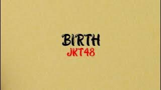 Birth - JKT48 (Lirik Lagu) || Lagu Viral TikTok