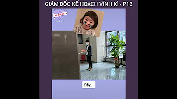 Giám đốc Kế Hoạch Vĩnh Kì Tập 12 MANIE NÈ 