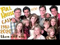 Full House cast then and now 1987 - 2020