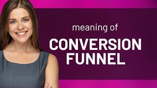 Understanding the Conversion Funnel: A Guide for English Learners