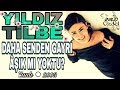 DAHA SENDEN GAYRI (Y?ld?z Tilbe / Canl? - 2003)