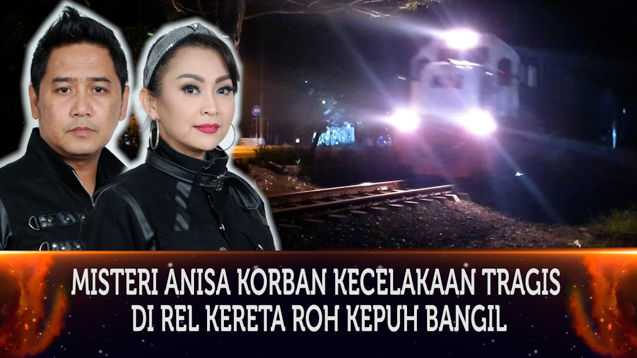 440 - TERUNGKAP!!! MISTERI ANISA KORBAN KECELAKAAN TRAGIS DI REL KERETA ROH KEPUH BANGIL JAWA TIMUR.