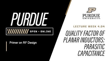 Primer on RF Design | Week 4.04 - Quality Factor of Planar Inductors  Parasitic Capacitance | Purdue