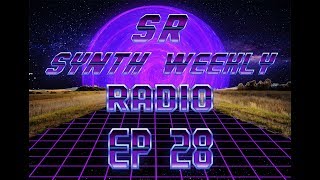 S.R. Synth Weekly Episode 28