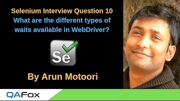 Selenium Interview Question 10 - What are the different waits available in Selenium WebDriver?