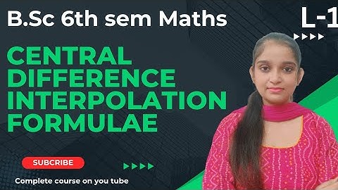 B.Sc 6th sem Maths || Ch- Central difference interpolation formulae || By Jyoti Chaudhary ✍️✍️