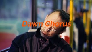 Thom Yorke - Dawn Chorus (Subtitulada Español / Inglés)