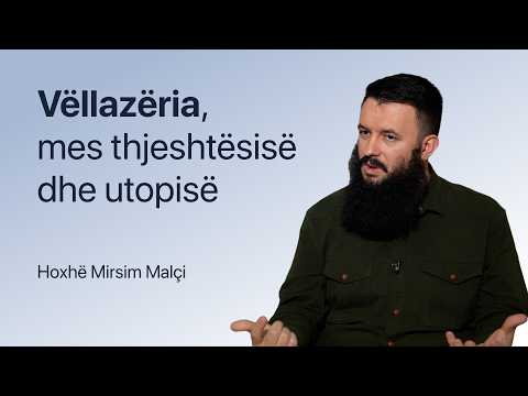 Vëllazëria, mes thjeshtësisë dhe utopisë - Hoxhë Mirsim Maliçi