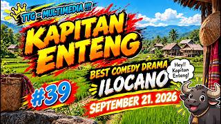 KAPITAN ENTENG #39 | Ilocano Comedy Drama (5 in 1) September 21. 2026. KP FM Drama