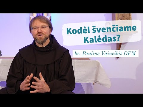 Kodėl švenčiam Kalėdas? br. Paulius Vaineikis OFM