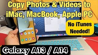 Galaxy A13/A14: How to Copy Photos & Videos to iMac or MacBook w/ Cable  (No iTunes Needed!)