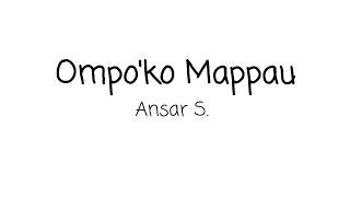 Ompo'ko mappau - Ansar S. || Lirik