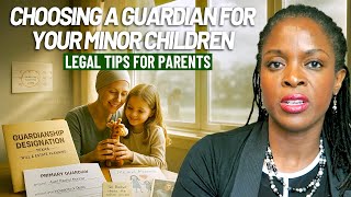 Choosing a Guardian for Your Minor Children - Legal Tips for Parents