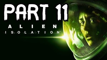 Alien Isolation No Commentary Playthrough Part 11 (FULL GAME)