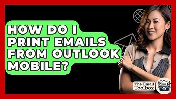 How Do I Print Emails From Outlook Mobile? - TheEmailToolbox.com