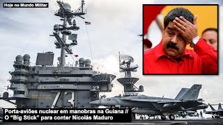Porta-aviões nuclear em manobras na Guiana – O “Big Stick” para conter Nicolás Maduro